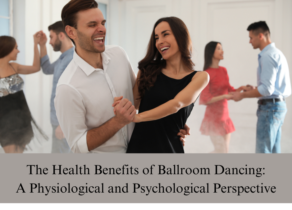 The Health Benefits of Ballroom Dancing: A Physiological and Psychological Perspective